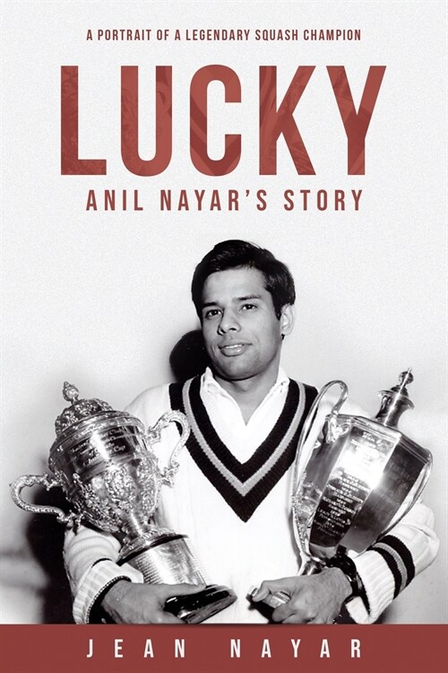 Lucky-Anil Nayars Story: A Portrait of a Legendary Squash Champion (Paperback)