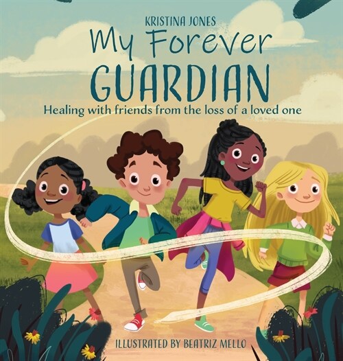 My Forever Guardian: Healing with friends from the loss of a loved one (Hardcover)