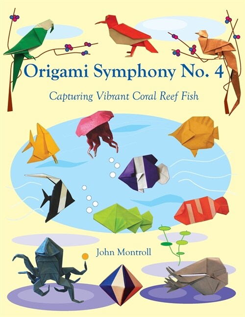 Origami Symphony No. 4: Capturing Vibrant Coral Reef Fish (Paperback)