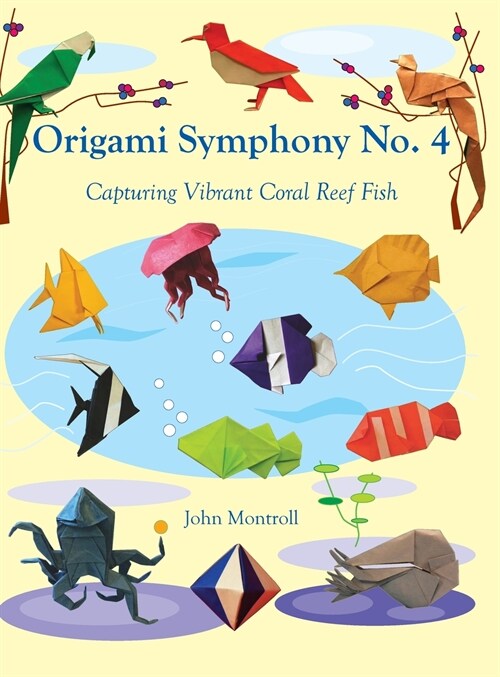 Origami Symphony No. 4: Capturing Vibrant Coral Reef Fish (Hardcover)