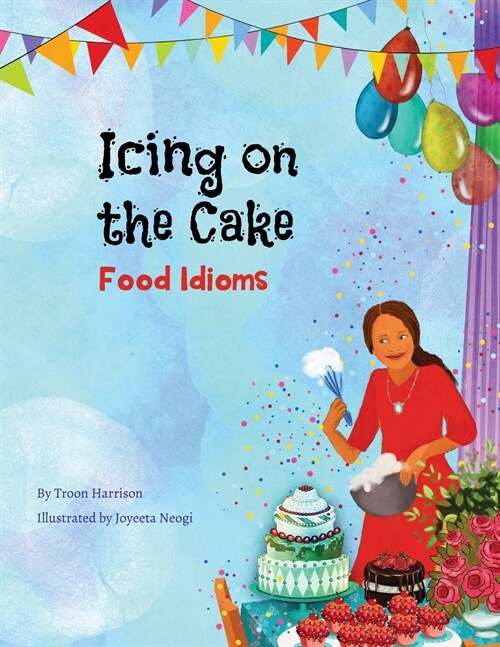 Icing on the Cake: Food Idioms (A Multicultural Book) (Paperback)