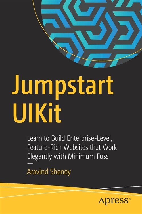 Jumpstart Uikit: Learn to Build Enterprise-Level, Feature-Rich Websites That Work Elegantly with Minimum Fuss (Paperback)