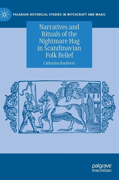 Narratives and Rituals of the Nightmare Hag in Scandinavian Folk Belief (Hardcover, 2020)