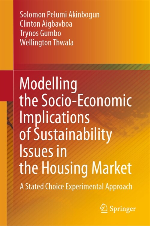 Modelling the Socio-Economic Implications of Sustainability Issues in the Housing Market: A Stated Choice Experimental Approach (Hardcover, 2020)