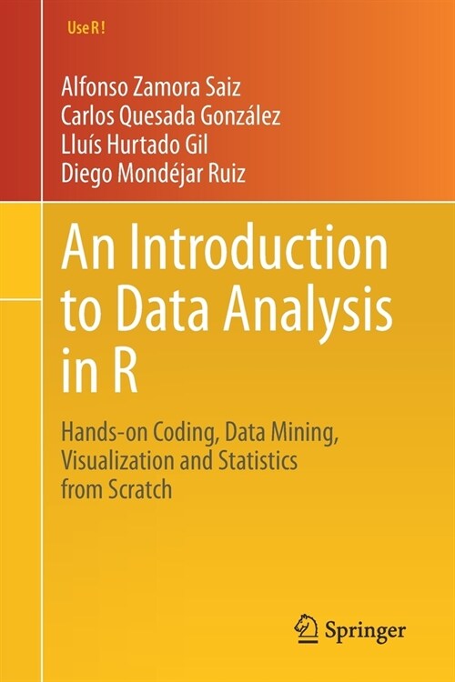 An Introduction to Data Analysis in R: Hands-On Coding, Data Mining, Visualization and Statistics from Scratch (Paperback)