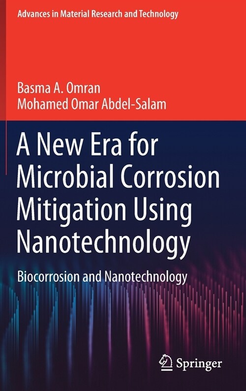 A New Era for Microbial Corrosion Mitigation Using Nanotechnology: Biocorrosion and Nanotechnology (Hardcover, 2020)