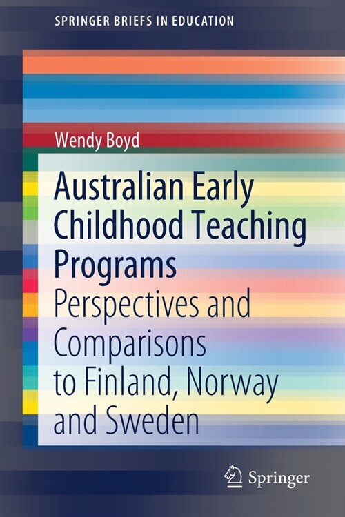 Australian Early Childhood Teaching Programs: Perspectives and Comparisons to Finland, Norway and Sweden (Paperback, 2020)