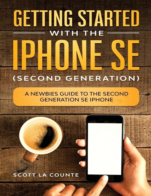 Getting Started With the iPhone SE (Second Generation): A Newbies Guide to the Second-Generation SE iPhone (Paperback)