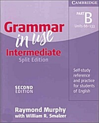 Grammar in Use Intermediate Part B without Answers, 2/E (Split Edition) : Unit 66 - 133 (Paperback, Answer Key 미포함)