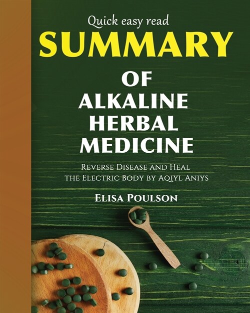 Summary of Alkaline Herbal Medicine: Reverse Disease and Heal the Electric Body by Aqiyl Aniys (Paperback)