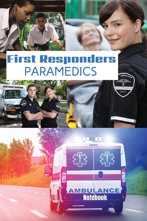 First Responder Paramedic Journal: Best Teams In The World (Paperback, Paramedics)