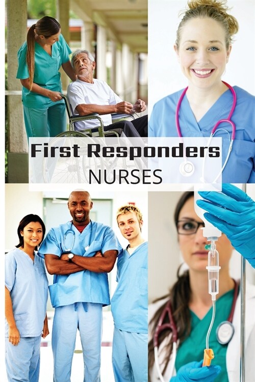First Responder Nurse Journal: Caring Is What We Do (Paperback, Nurses)