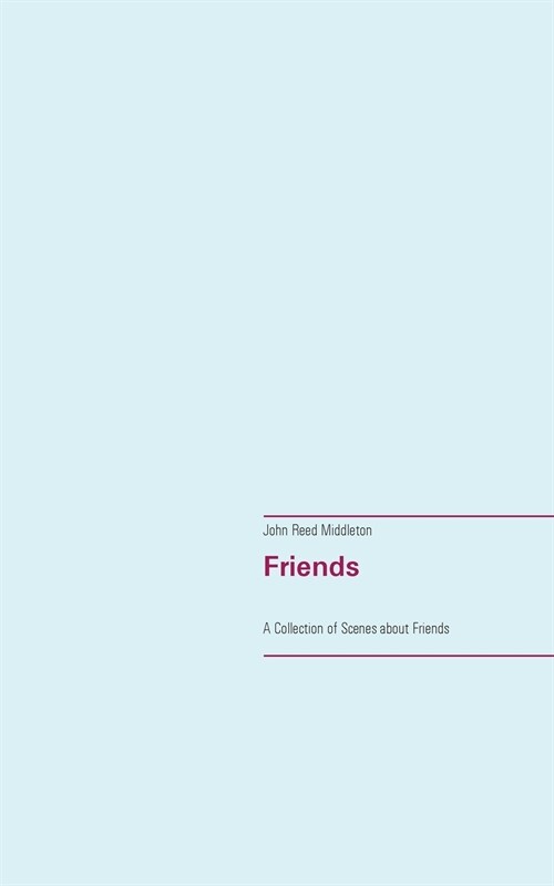 Friends: A Collection of Scenes about Friends (Paperback)