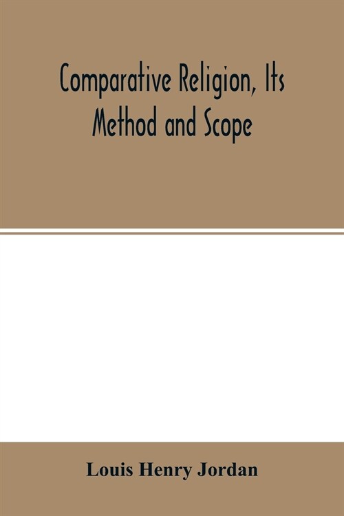 Comparative religion, its method and scope; a paper read (in part) at the third International congress of the history of religions, Oxford, September  (Paperback)