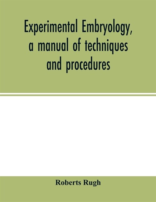 Experimental embryology, a manual of techniques and procedures (Paperback)