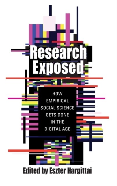 Research Exposed: How Empirical Social Science Gets Done in the Digital Age (Hardcover)
