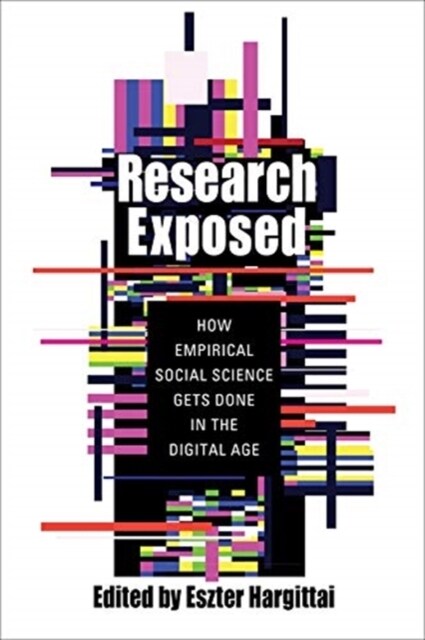 Research Exposed: How Empirical Social Science Gets Done in the Digital Age (Paperback)