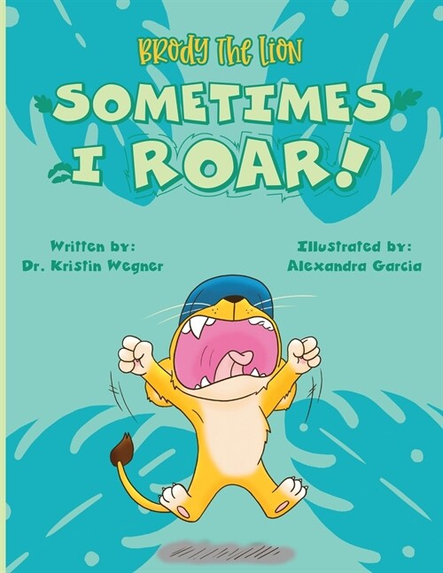 Brody the Lion: Sometimes I ROAR! (Paperback, Duplex)