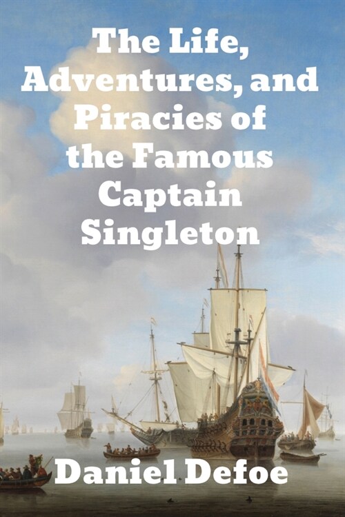 The Life, Adventures and Piracies of the Famous Captain Singleton (Paperback)