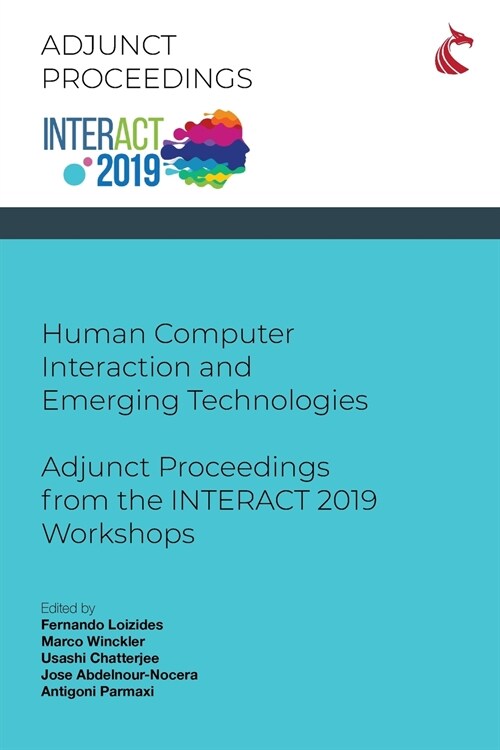 Human Computer Interaction and Emerging Technologies: Adjunct Proceedings from the INTERACT 2019 Workshops (Paperback)