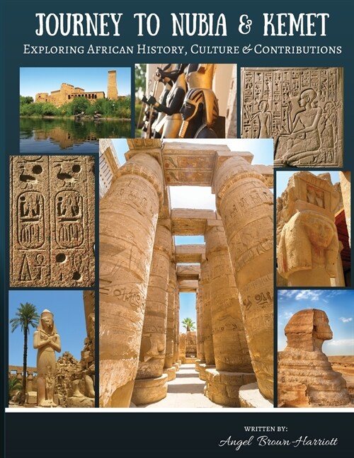 Journey to Nubia and Kemet: Exploring African History, Culture and Contributions (Paperback, 3)