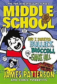 Middle School: How I Survived Bullies, Broccoli, and Snake Hill : (Middle School 4) (Hardcover)