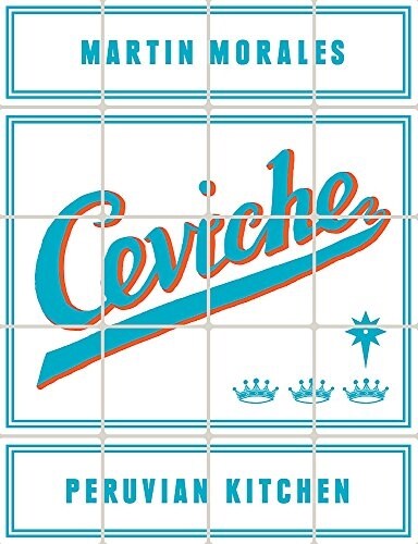 Ceviche : Peruvian Kitchen (Hardcover)