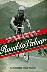 Road to Valour : Gino Bartali – Tour de France Legend and World War Two Hero (Paperback)