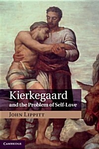 Kierkegaard and the Problem of Self-Love (Hardcover)