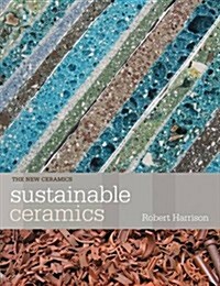 Sustainable Ceramics : A Practical Guide (Paperback)