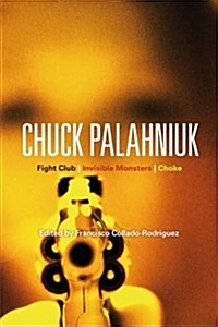 Chuck Palahniuk: Fight Club, Invisible Monsters, Choke (Paperback)