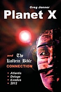 Planet X and the Kolbrin Bible Connection: Why the Kolbrin Bible Is the Rosetta Stone of Planet X (Paperback)