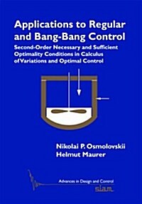 Applications to Regular and Bang-Bang Control: Second-Order Necessary and Sufficient Optimality Conditions in Calculus of Variations and Optimal Contr (Paperback, New)