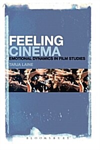 Feeling Cinema: Emotional Dynamics in Film Studies (Paperback)