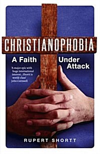 Christianophobia : A Faith Under Attack (Paperback)