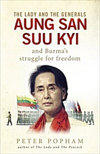 The Lady and the Generals : Aung San Suu Kyi and Burmas struggle for freedom (Paperback)