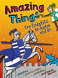Amazing Things to Make and Do Knights (Paperback)