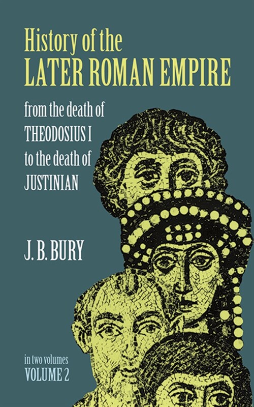 History of the Later Roman Empire, Vol. 2: From the Death of Theodosius I to the Death of Justinian Volume 2 (Paperback)