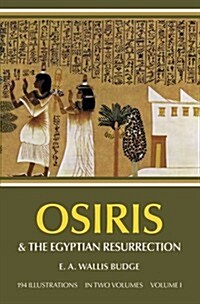 Osiris and the Egyptian Resurrection, Vol. 1: Volume 1 (Paperback, Revised)