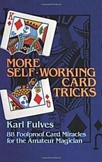More Self-Working Card Tricks: 88 Foolproof Card Miracles for the Amateur Magician (Paperback)