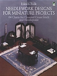 Needlework Designs for Miniature Projects: 64 Charts for Counted Cross-Stitch and Needlepoint (Paperback, 20)