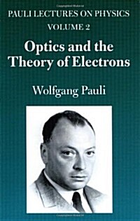 Optics and the Theory of Electrons: Volume 2 of Pauli Lectures on Physicsvolume 2 (Paperback)
