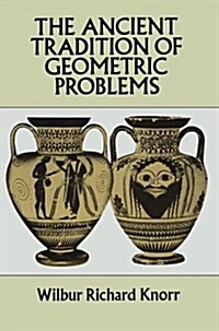 The Ancient Tradition of Geometric Problems (Paperback, Revised)