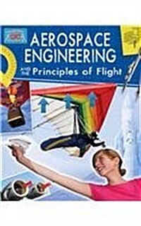 Aerospace Engineering and the Principles of Flight (Library Binding)