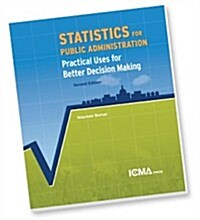 Statistics for Public Administration: Practical Uses for Better Decision Making (Paperback, 2)