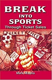 Break Into Sports: Through Ticket Sales (Paperback)