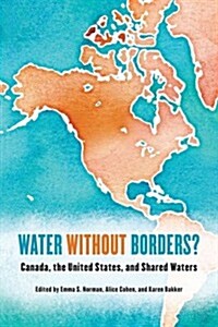 Water Without Borders?: Canada, the United States, and Shared Waters (Paperback)