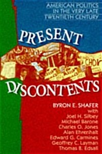 Present Discontents: American Politics in the Very Late Twentieth Century (Paperback)