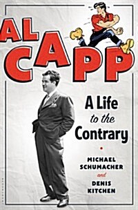Al Capp: A Life to the Contrary (Hardcover)