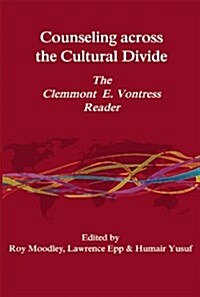 Counseling Across the Cultural Divide : The Clemmont E. Vontress Reader (Paperback)